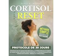 CORTISOL RESET: Protocole de 30 jours pour réguler le système nerveux et sortir du mode survie. Méthode simple adaptée à la vie quotidienne pour retrouver sommeil, énergie et poids stable