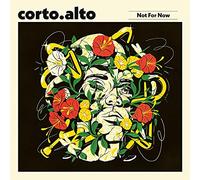 Corto.Alto - Not for Now