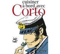 Corto Maltese - Cuisiner à bord avec Corto Hugo Pratt (Auteur), Hugo Pratt (Dessinateur), Michel Pierre (Scénario)