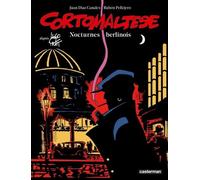 Nocturnes berlinois Hélène Dauniol-Remaud (Traduction), Rubén Pellejero (Dessinateur), Hugo Pratt (Scénario), Juan Díaz Canales (Scénario)