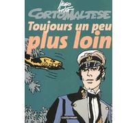 Corto Maltese - Toujours Un Peu Plus Loin