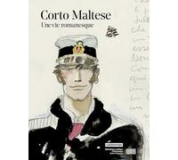 Corto Maltese - Une vie romanesque: Catalogue exposition BPI / Centre Pompidou