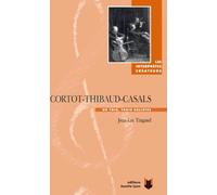 Cortot-Thibaud-Casals - Un Trio, Trois Solistes