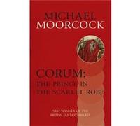 Corum: The Prince in the Scarlet Robe Moorcock, Michael (Auteur)