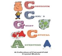 Corundum Carl's Great Crystal Adventure: A Collection of Cut-and-Fold Crystal Models