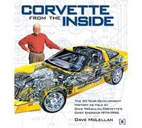 Corvette from the Inside: The 50 Year Development History as Told by Dave McLellan