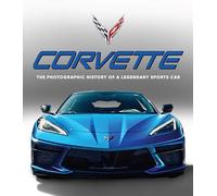 Corvette: The Photographic History of a Legendary Sports Car