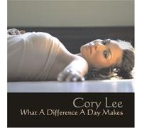Cory Lee - What a Difference a Day Makes