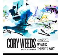 Cory Weeds - With Strings: What Is There To Say? [Cd]