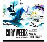 Cory Weeds - With Strings: What Is There To Say? [Cd]