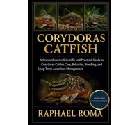 CORYDODAS CATFISH: A Comprehensive Scientific and Practical Guide to Corydoras Catfish Care, Behavior, Breeding, Habitat Design, and Long-Term Aquarium Management