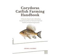 Corydoras Catfish Farming Handbook: A Step-by-Step Guide to Breeding Corydoras Catfish at Home for Optimal Health and Spawning Success