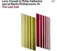 Coryell Larry & Catherine Philip - Jazz at Berlin Philharmonic XI the Last Call (Digipack)