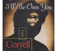 Coryell, Larry - I'll Be Over You