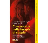 Cosa accade nella terapia di coppia. Casi clinici per una prassi efficace