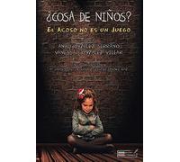 ¿Cosa De Niños?: El Acoso No Es Un Juego