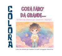 Cosa farò da grande: Un libro da colorare per conoscere i mestieri