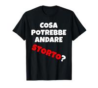 Cosa potrebbe andare storto? Quando va Tutto in malora v2 T-Shirt