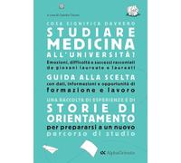 Cosa significa davvero studiare Medicina all'università. Edizione 2025. Guida di orientamento post-diploma