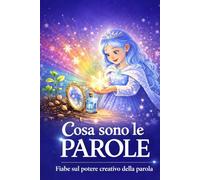 Cosa sono le parole: Fiabe sul potere creativo della parola