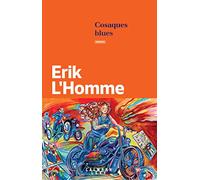 Erik L'Homme – Cosaques Blues – Roman – Broché – Éditions Calmann-Lévy