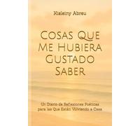 Cosas Que Me Hubiera Gustado Saber: Un Diario de Reflexiones Poéticas para las Que Están Volviendo a Casa