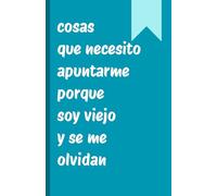 Cosas que necesito apuntarme porque soy viejo y se me olvidan: diario divertido, cuaderno con renglones, regalo para compañeros de trabajo, amigos, familia, para el amigo invisible, 120 páginas