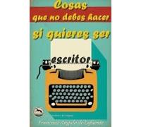 Cosas Que No Debes Hacer Si Quieres Ser Escritor