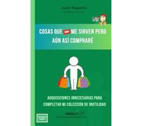 Cosas que no me sirven pero aún así compraré - Adquisiciones innecesarias para completar mi colección de inutilidad: Cuaderno de notas de 100 páginas ... amiga, colega, compañero, cumpleaños, fiestas