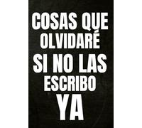 Cosas que olvidaré si no las escribo ya: Diario de recuerdos y notas personales