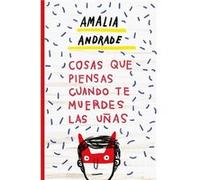 Cosas Que Piensas Cuando Te Muerdes Las Uñas - [Livre en VO] Andrade Arango, Amalia (Auteur)
