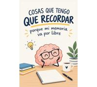 Cosas que tengo que recordar porque mi memoria va por libre: Cuaderno rayado para escribir, tomar notas, hacer listas y organizar tus ideas | Regalo ... amigos, familiares y compañeros de trabajo