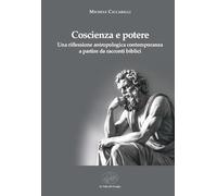 Coscienza e potere. Una riflessione antropologica contemporanea a partire da racconti biblici