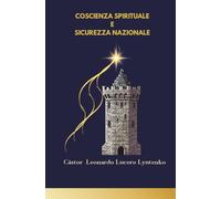 COSCIENZA SPIRITUALE E SICUREZZA NAZIONALE: IL POTERE EVOLUTIVO CREATIVO E LA COSCIENZA STRATEGICA COLLETTIVA AUTODETERMINANTE