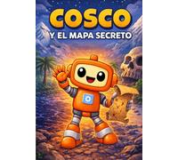 Cosco y el mapa secreto: Una apasionante aventura robótica