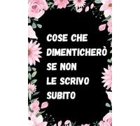 Cose Che Dimenticherò Se Non Le Scrivo Subito: Quaderno Divertente Per Ufficio | Quaderno Divertente Per Un Collega | Taccuino Per Appunti Divertente ... Natale Colleghe | Idea Regalo Da Ufficio