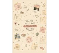 Cose che vorrei fare ma probabilmente mai farò: Notebook per cose da fare, sogni, obiettivi