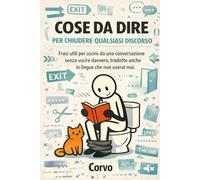 COSE DA DIRE PER CHIUDERE QUALSIASI DISCORSO: Frasi utili per uscire da una conversazione senza uscire davvero, tradotte anche in lingue che non userai mai.