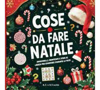 Cose da Fare a Natale: Indovinelli, rompicapi e giochi di logica divertenti per tutta la famiglia durante le feste
