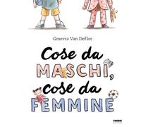 Cose da maschi, cose da femmine. Ediz. illustrata