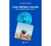 Cose dell'altro mondo dove la dignità esiste davvero