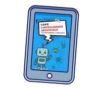 Cos'è l'intelligenza artificiale: L'IA raccontata a piccoli (e grandi)