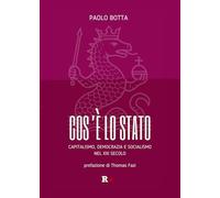 Cos'è lo Stato. Capitalismo, democrazia e socialismo del XXI secolo