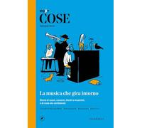 Cose spiegate bene. La musica che gira intorno