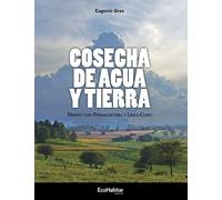 Cosecha de agua y tierra: Diseño con Permacultura y Línea Clave
