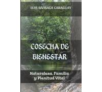 Cosecha de Bienestar: Naturaleza, Familia y Plenitud Vital