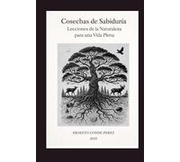 Cosechas de Sabiduría: Lecciones de la Naturaleza para una Vida Plena
