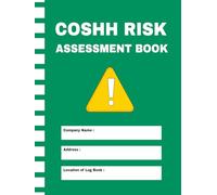 COSHH Risk Assessment Book: A Practical Logbook for Recording Hazardous Substances, Workplace Risks, Protective Measures, and safety procedures in ... healthcare, schools, and construction sites.