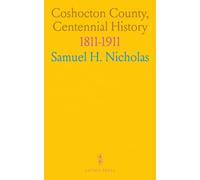 Coshocton County, Centennial History: 1811-1911