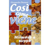 Così Come Viene - Minestre E Zuppe